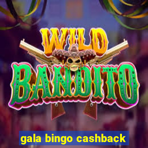 gala bingo cashback