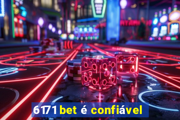 6171 bet é confiável