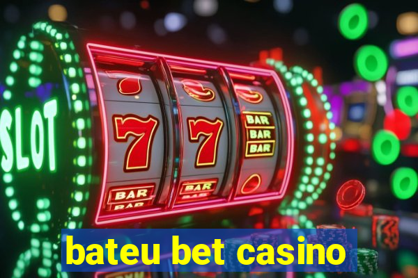 bateu bet casino