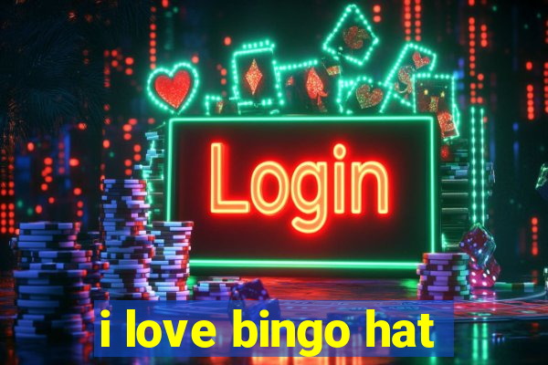 i love bingo hat