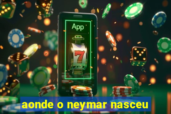 aonde o neymar nasceu