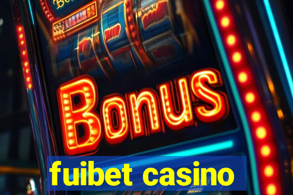 fuibet casino