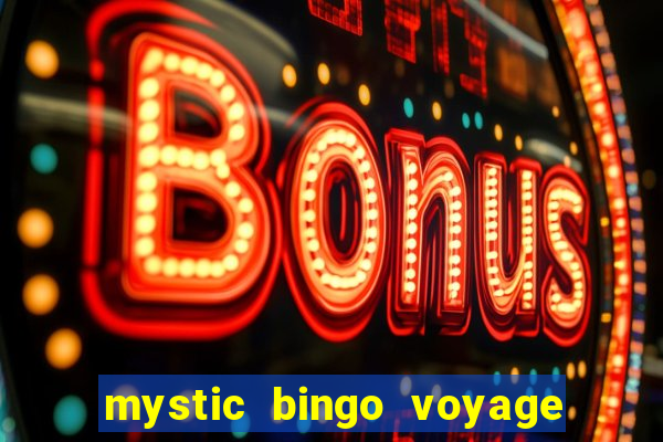 mystic bingo voyage como sacar dinheiro