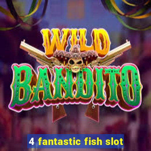 4 fantastic fish slot