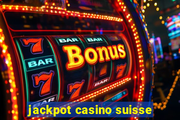 jackpot casino suisse