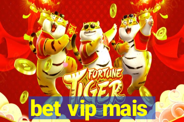 bet vip mais