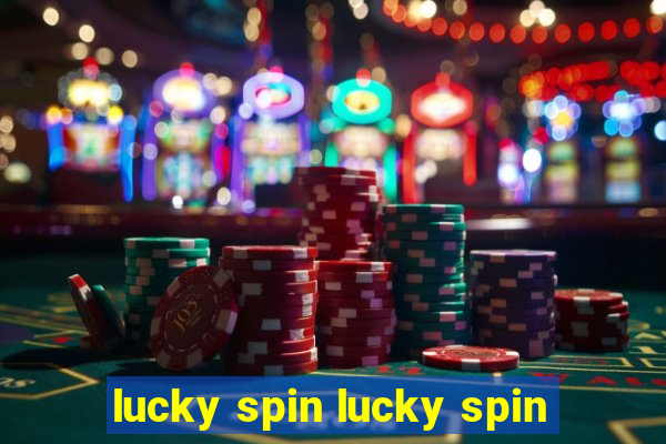 lucky spin lucky spin