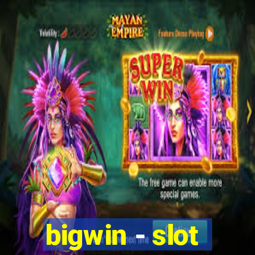 bigwin - slot