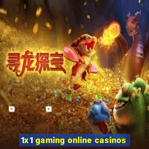 1x1 gaming online casinos