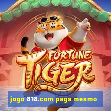 jogo 818.com paga mesmo