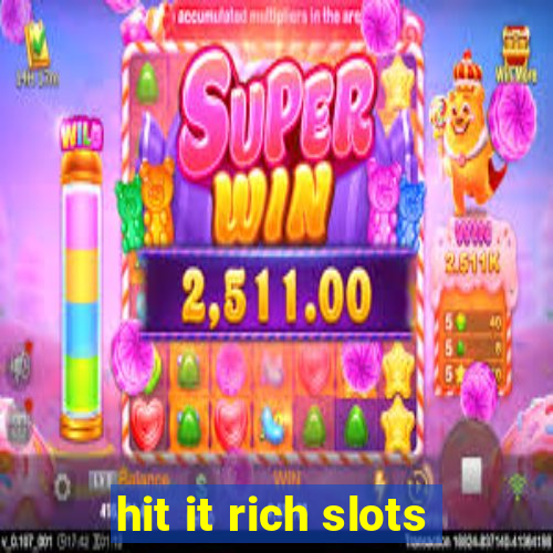 hit it rich slots