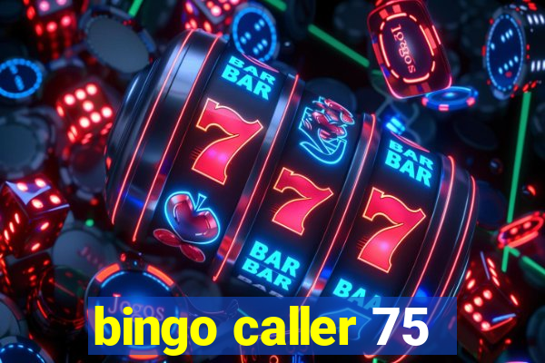 bingo caller 75