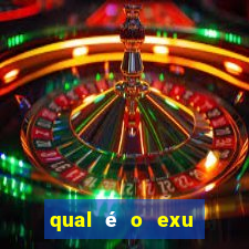 qual é o exu mais perigoso