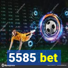 5585 bet