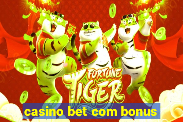 casino bet com bonus