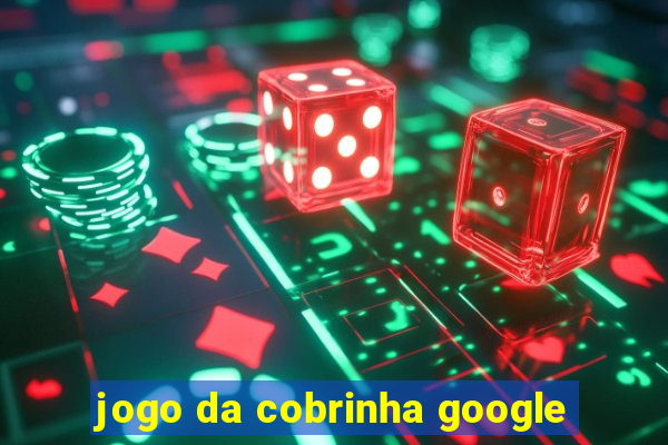 jogo da cobrinha google