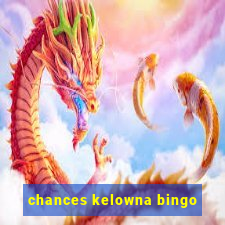 chances kelowna bingo