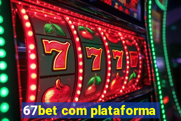 67bet com plataforma