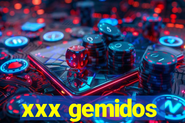 xxx gemidos