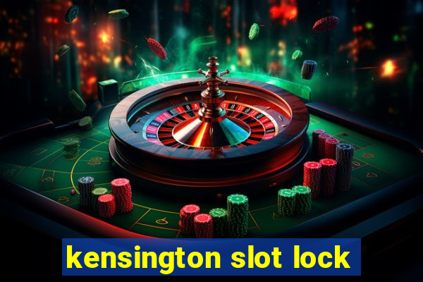 kensington slot lock