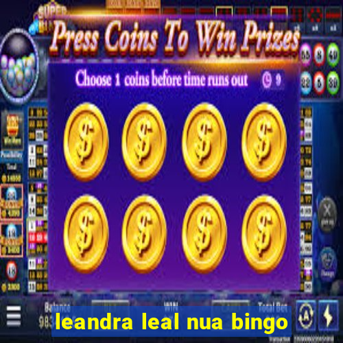 leandra leal nua bingo