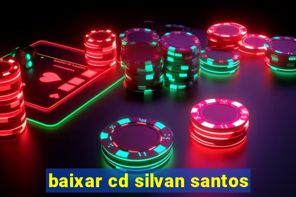 baixar cd silvan santos