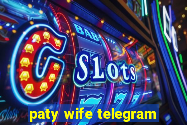 paty wife telegram