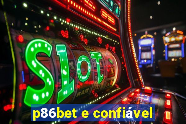 p86bet e confiável