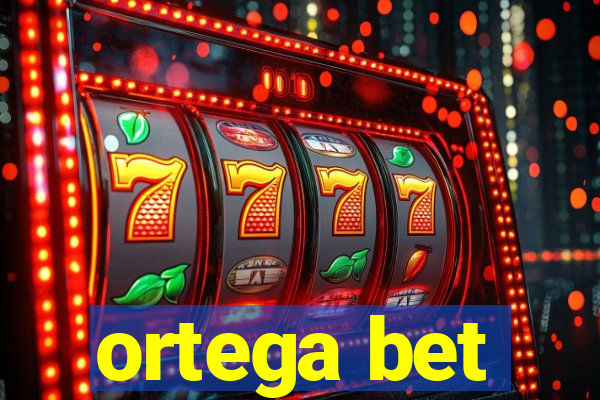 ortega bet