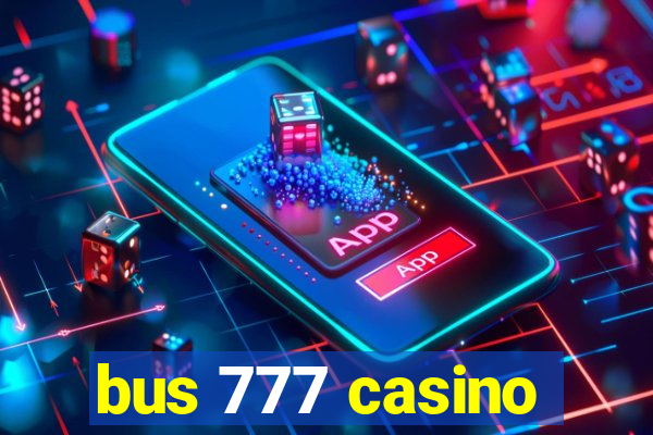 bus 777 casino