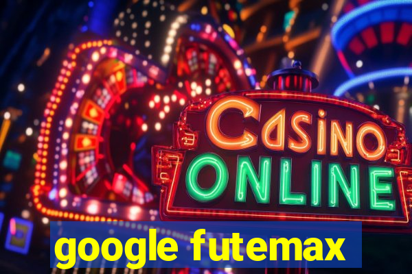 google futemax