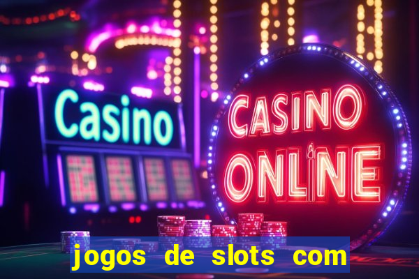 jogos de slots com bonus de cadastro