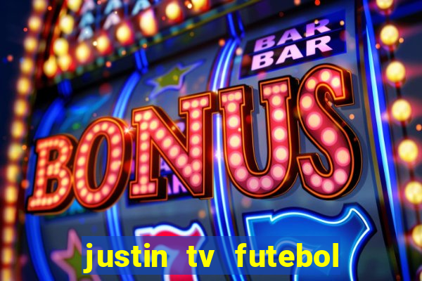 justin tv futebol ao vivo