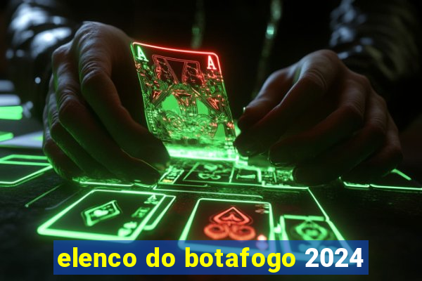 elenco do botafogo 2024