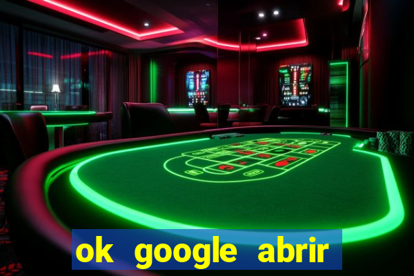 ok google abrir jogo de c****