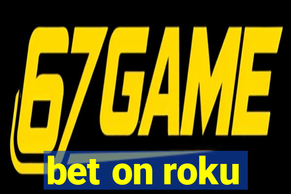 bet on roku