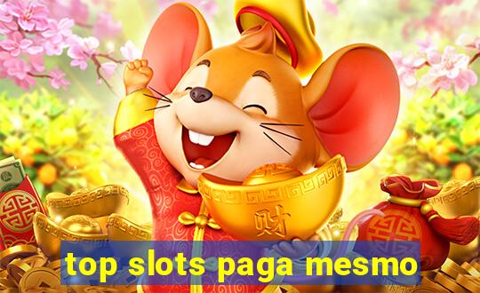 top slots paga mesmo