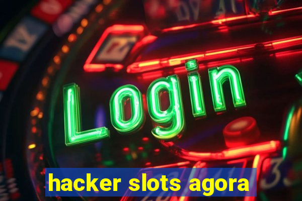 hacker slots agora