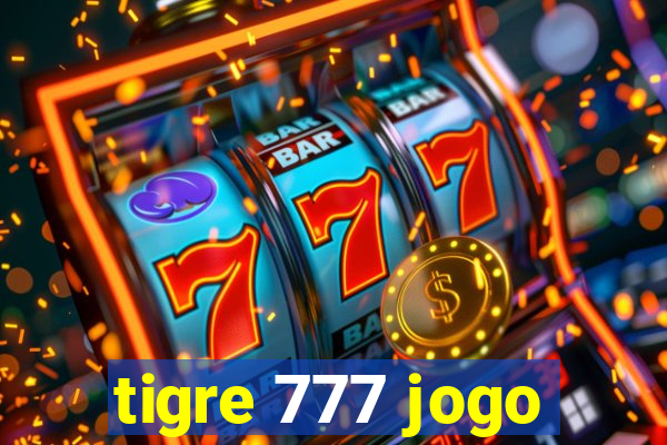 tigre 777 jogo