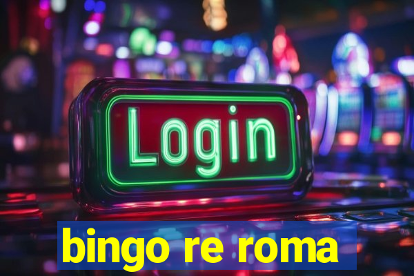 bingo re roma