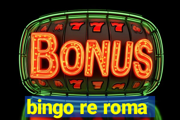 bingo re roma