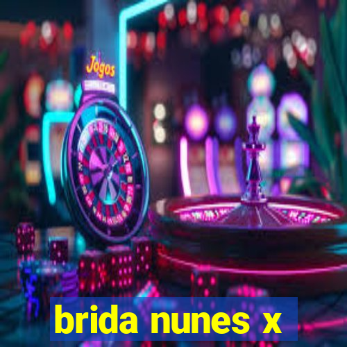 brida nunes x