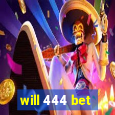 will 444 bet