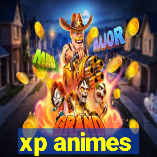 xp animes