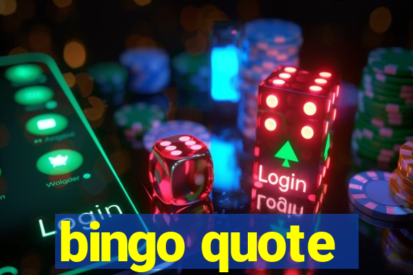 bingo quote