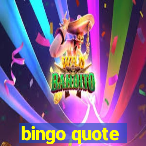 bingo quote