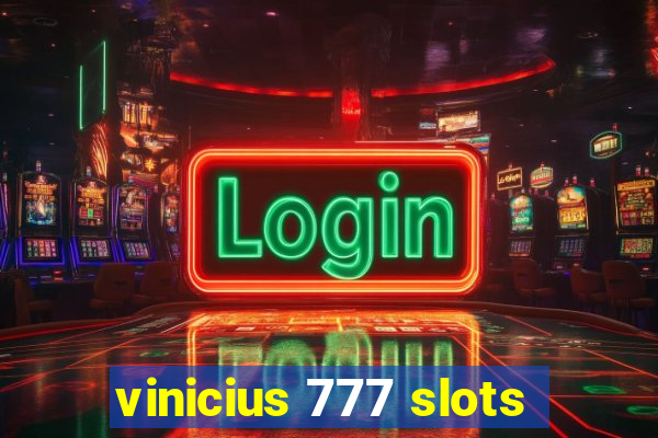 vinicius 777 slots