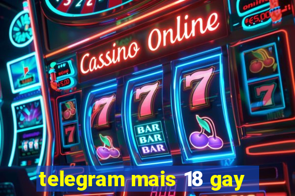 telegram mais 18 gay