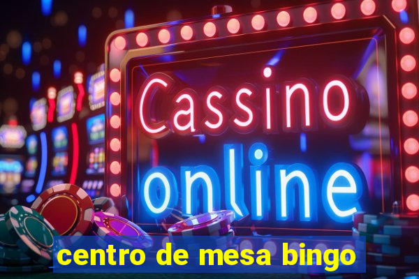 centro de mesa bingo