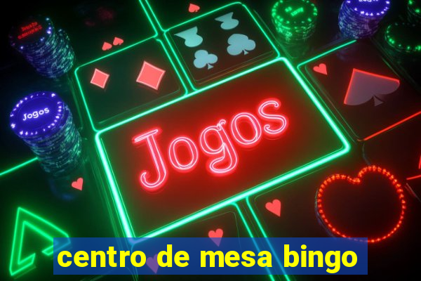 centro de mesa bingo